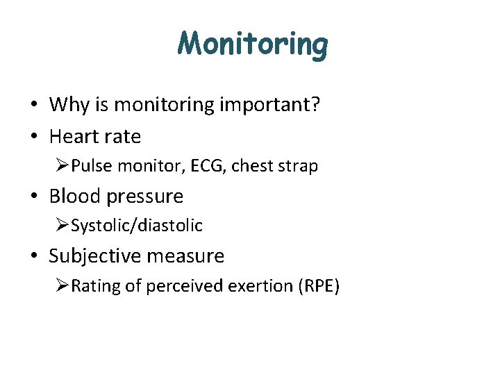 Monitoring • Why is monitoring important? • Heart rate ØPulse monitor, ECG, chest strap