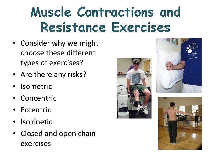 Muscle Contractions and Resistance Exercises • Consider why we might choose these different types