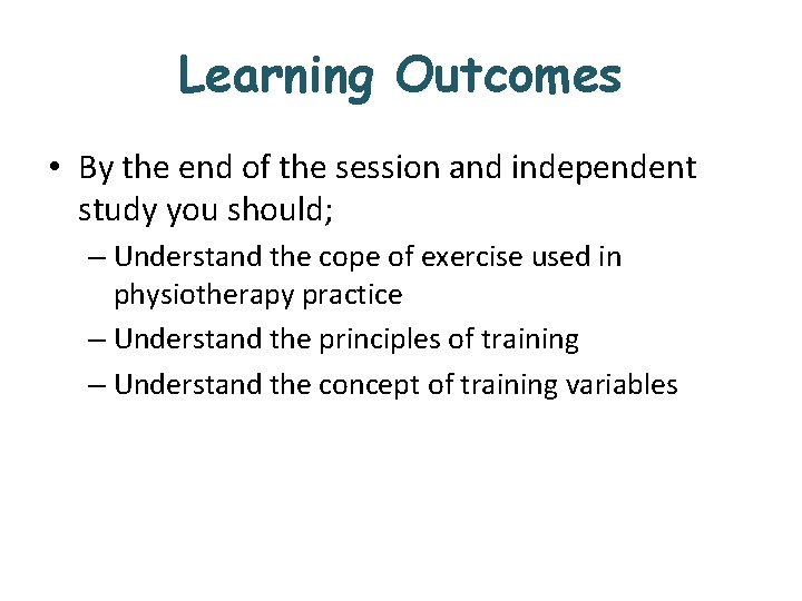 Learning Outcomes • By the end of the session and independent study you should;