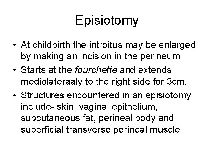 Episiotomy • At childbirth the introitus may be enlarged by making an incision in Episiotomy • At childbirth the introitus may be enlarged by making an incision in