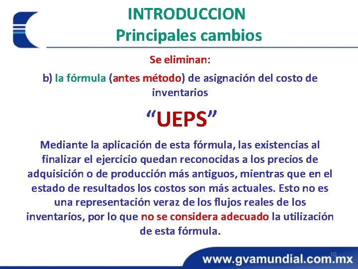 INTRODUCCION Principales cambios Se eliminan: b) la fórmula (antes método) de asignación del costo