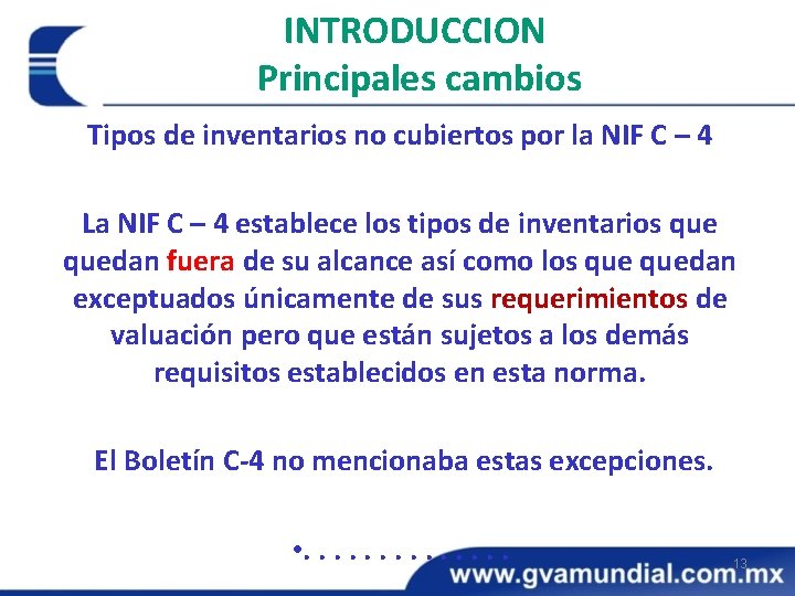INTRODUCCION Principales cambios Tipos de inventarios no cubiertos por la NIF C – 4