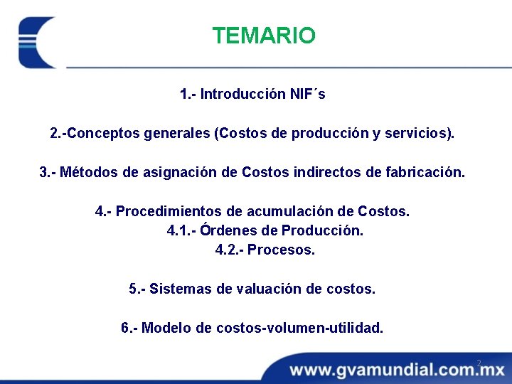 TEMARIO 1. - Introducción NIF´s 2. -Conceptos generales (Costos de producción y servicios). 3.