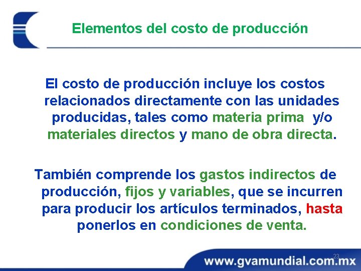 Elementos del costo de producción El costo de producción incluye los costos relacionados directamente Elementos del costo de producción El costo de producción incluye los costos relacionados directamente