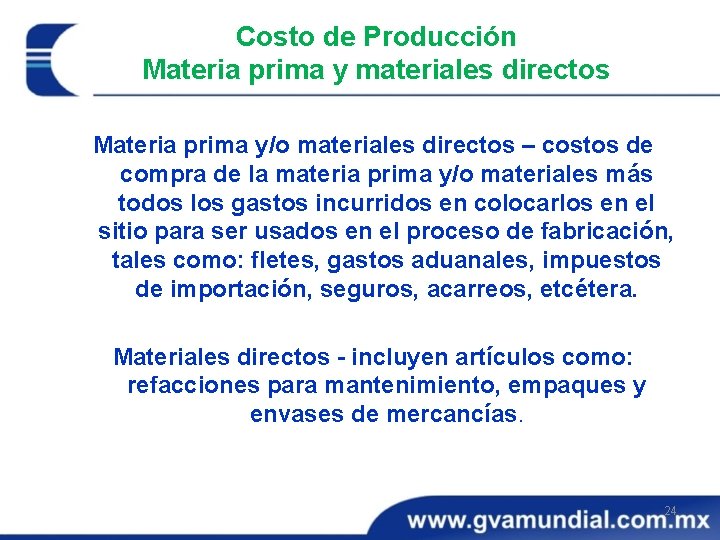 Costo de Producción Materia prima y materiales directos Materia prima y/o materiales directos –