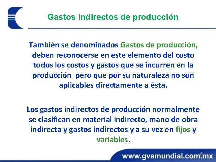 Gastos indirectos de producción También se denominados Gastos de producción, deben reconocerse en este