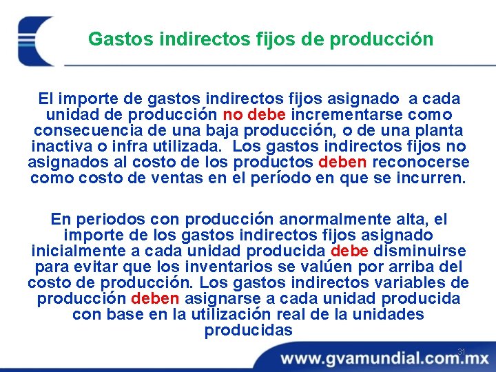 Gastos indirectos fijos de producción El importe de gastos indirectos fijos asignado a cada