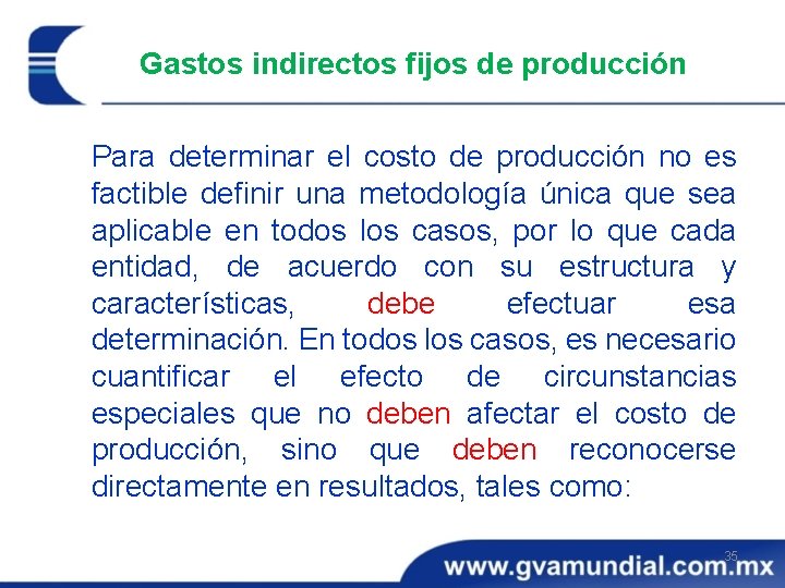 Gastos indirectos fijos de producción Para determinar el costo de producción no es factible