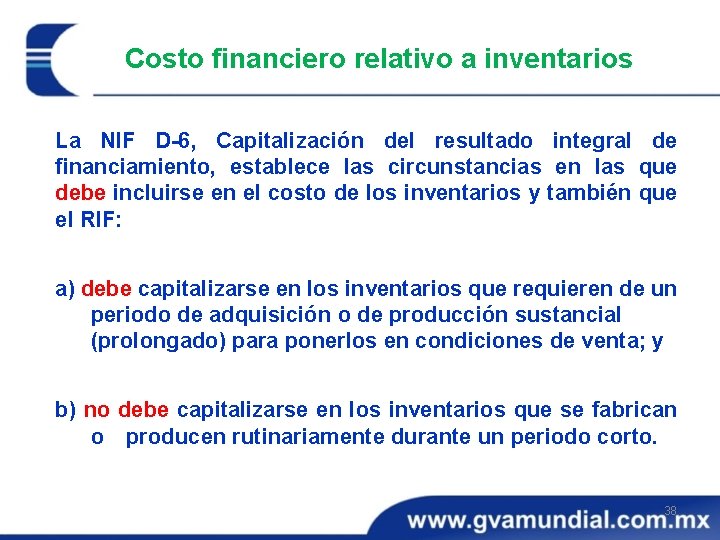 Costo financiero relativo a inventarios La NIF D-6, Capitalización del resultado integral de financiamiento,