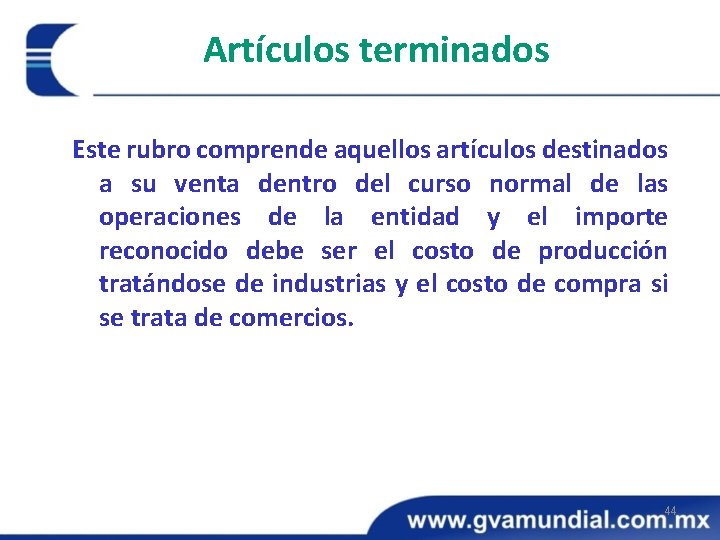 Artículos terminados Este rubro comprende aquellos artículos destinados a su venta dentro del curso