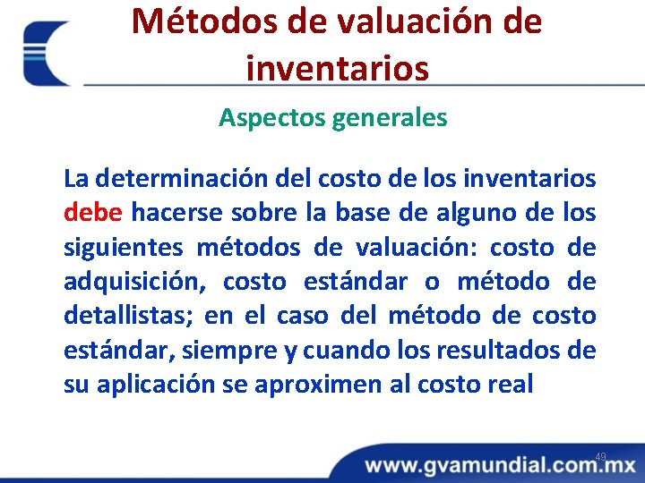 Métodos de valuación de inventarios Aspectos generales La determinación del costo de los inventarios