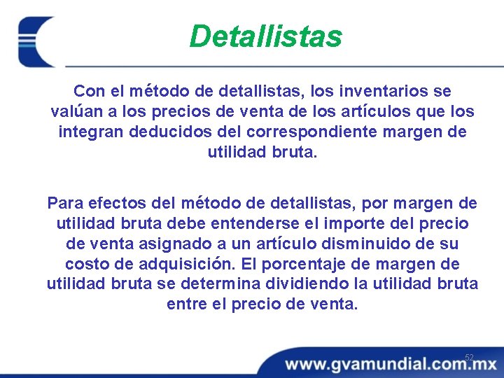 Detallistas Con el método de detallistas, los inventarios se valúan a los precios de