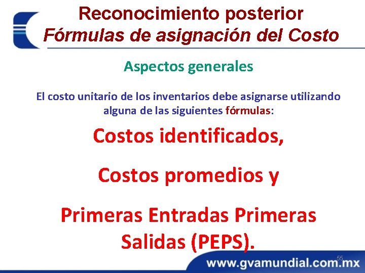 Reconocimiento posterior Fórmulas de asignación del Costo Aspectos generales El costo unitario de los