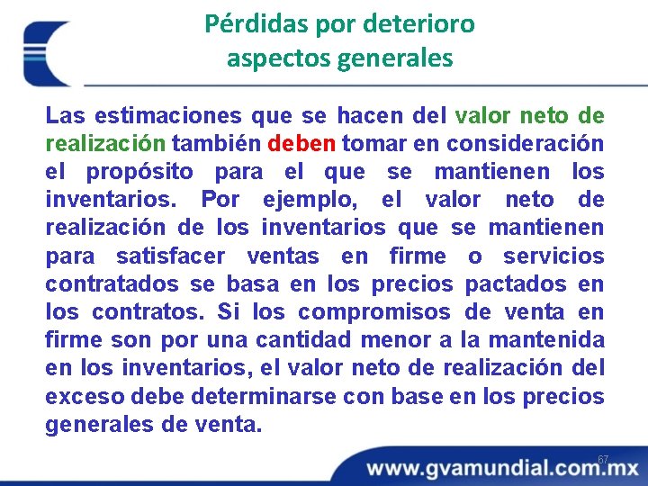 Pérdidas por deterioro aspectos generales Las estimaciones que se hacen del valor neto de