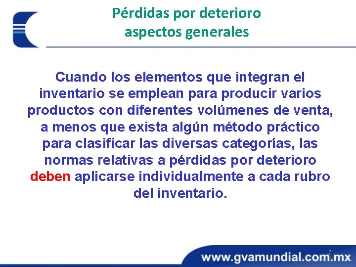 Pérdidas por deterioro aspectos generales Cuando los elementos que integran el inventario se emplean