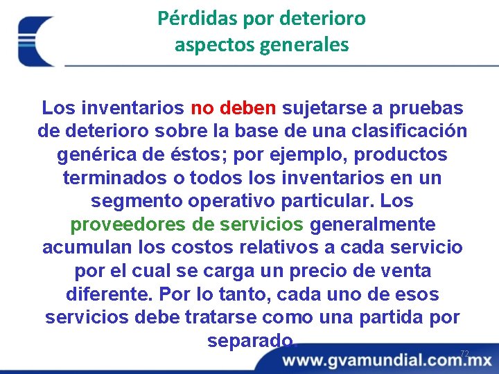 Pérdidas por deterioro aspectos generales Los inventarios no deben sujetarse a pruebas de deterioro