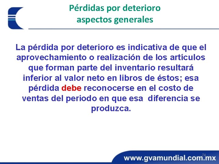 Pérdidas por deterioro aspectos generales La pérdida por deterioro es indicativa de que el