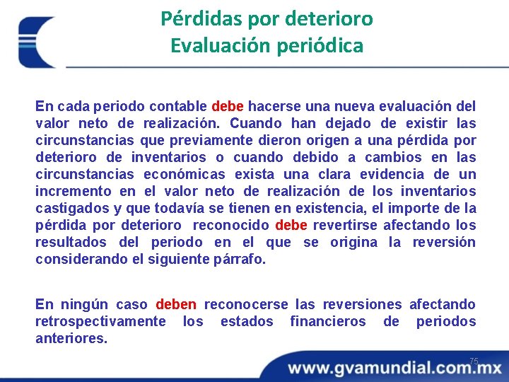 Pérdidas por deterioro Evaluación periódica En cada periodo contable debe hacerse una nueva evaluación