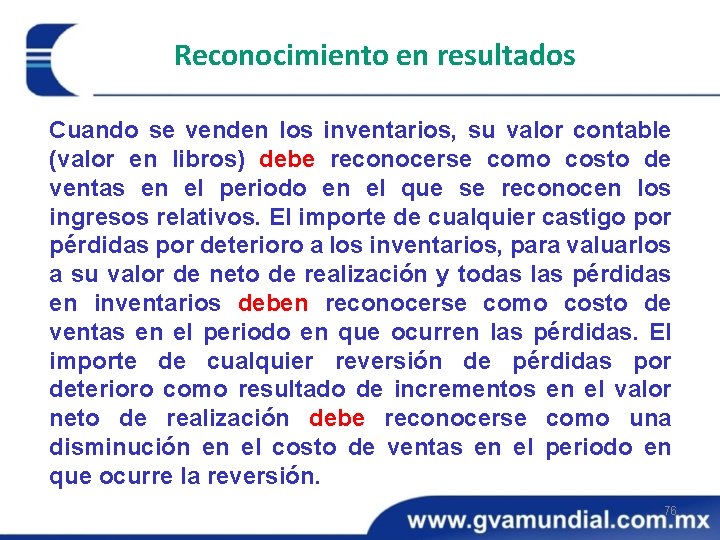 Reconocimiento en resultados Cuando se venden los inventarios, su valor contable (valor en libros)