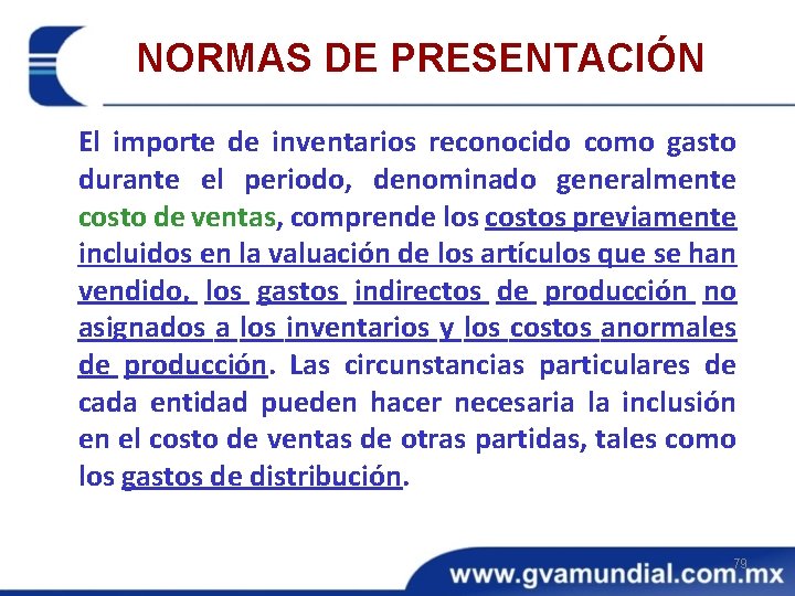 NORMAS DE PRESENTACIÓN El importe de inventarios reconocido como gasto durante el periodo, denominado