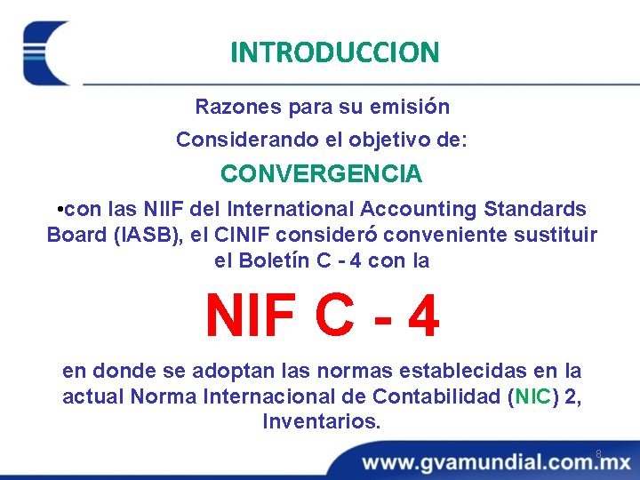 INTRODUCCION Razones para su emisión Considerando el objetivo de: CONVERGENCIA • con las NIIF