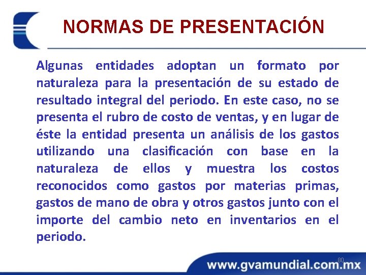 NORMAS DE PRESENTACIÓN Algunas entidades adoptan un formato por naturaleza para la presentación de