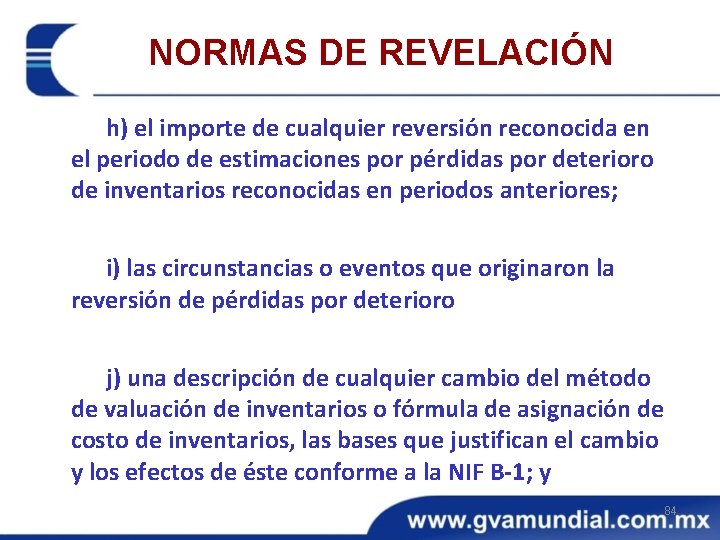 NORMAS DE REVELACIÓN h) el importe de cualquier reversión reconocida en el periodo de