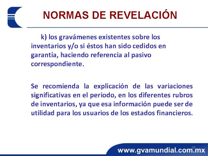 NORMAS DE REVELACIÓN k) los gravámenes existentes sobre los inventarios y/o si éstos han