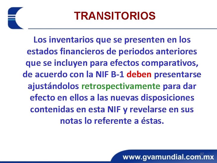 TRANSITORIOS Los inventarios que se presenten en los estados financieros de periodos anteriores que TRANSITORIOS Los inventarios que se presenten en los estados financieros de periodos anteriores que