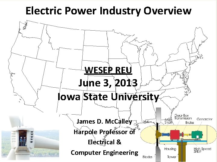 Electric Power Industry Overview WESEP REU June 3, 2013 Iowa State University James D.