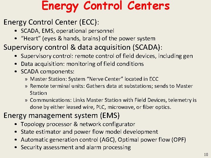 Energy Control Centers Energy Control Center (ECC): • SCADA, EMS, operational personnel • “Heart”