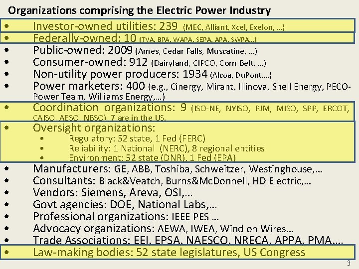 Organizations comprising the Electric Power Industry • Investor-owned utilities: 239 (MEC, Alliant, Xcel, Exelon,