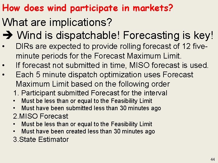 How does wind participate in markets? What are implications? Wind is dispatchable! Forecasting is