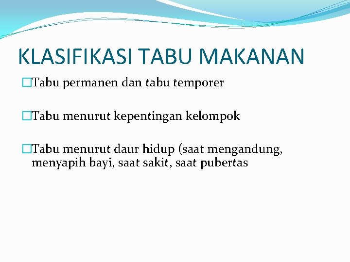 KLASIFIKASI TABU MAKANAN �Tabu permanen dan tabu temporer �Tabu menurut kepentingan kelompok �Tabu menurut