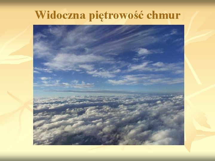 Widoczna piętrowość chmur Widoczna piętrowość chmur