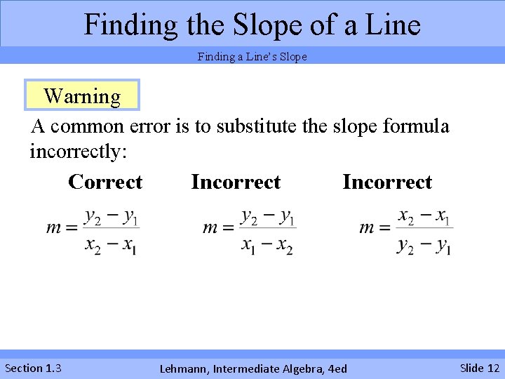 Finding the Slope of a Line Finding a Line’s Slope Warning A common error