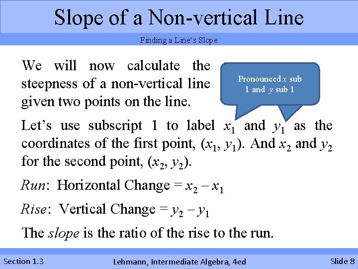 Slope of a Non-vertical Line Finding a Line’s Slope We will now calculate the