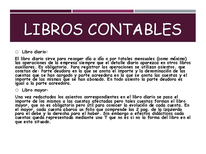 LIBROS CONTABLES Libro diario: El libro diario sirve para recoger día a día o
