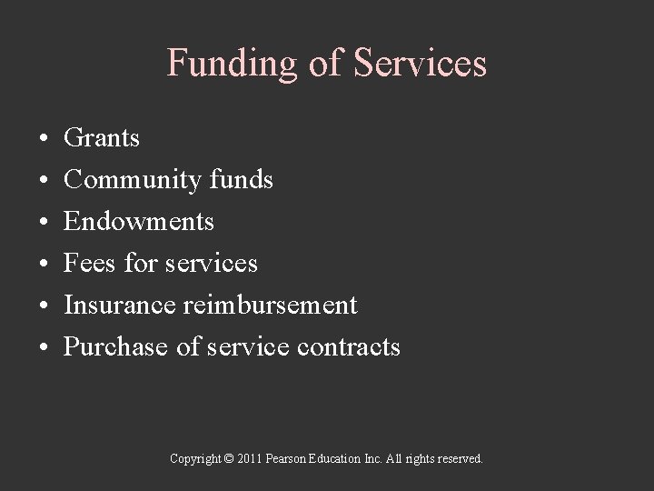 Funding of Services • • • Grants Community funds Endowments Fees for services Insurance