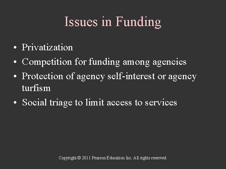 Issues in Funding • Privatization • Competition for funding among agencies • Protection of