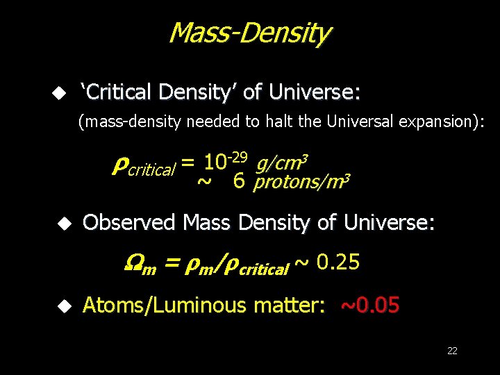 Mass-Density ‘Critical Density’ of Universe: (mass-density needed to halt the Universal expansion): critical =