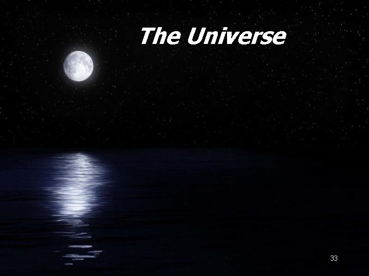 The Universe 33 