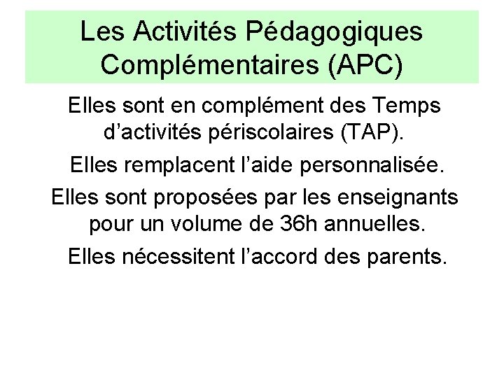 Les Activités Pédagogiques Complémentaires (APC) Elles sont en complément des Temps d’activités périscolaires (TAP).