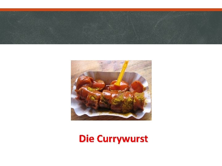 Die Currywurst 