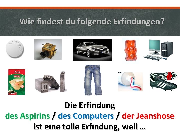 Wie findest du folgende Erfindungen? Die Erfindung des Aspirins / des Computers / der