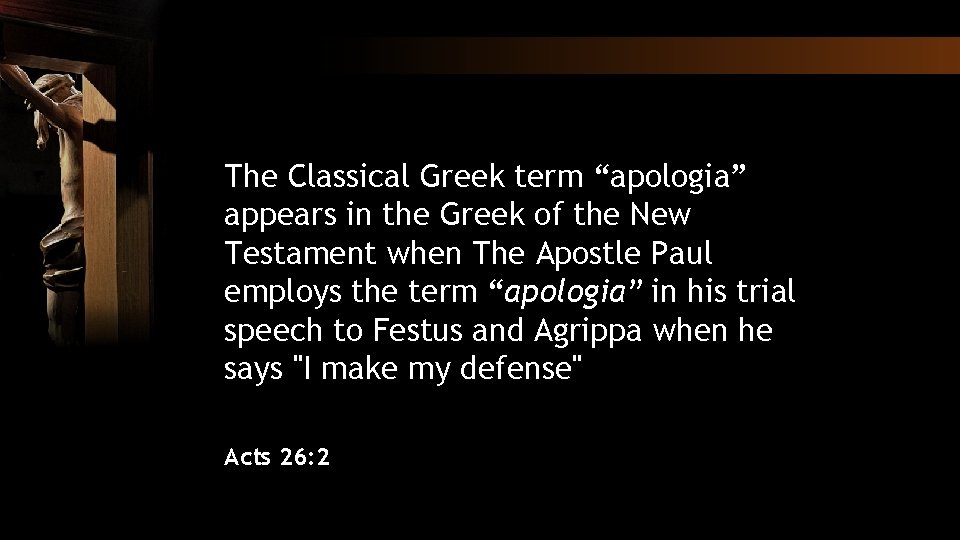 The Classical Greek term “apologia” appears in the Greek of the New Testament when