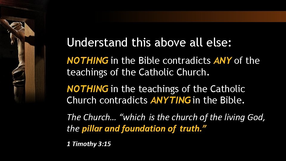 Understand this above all else: NOTHING in the Bible contradicts ANY of the teachings