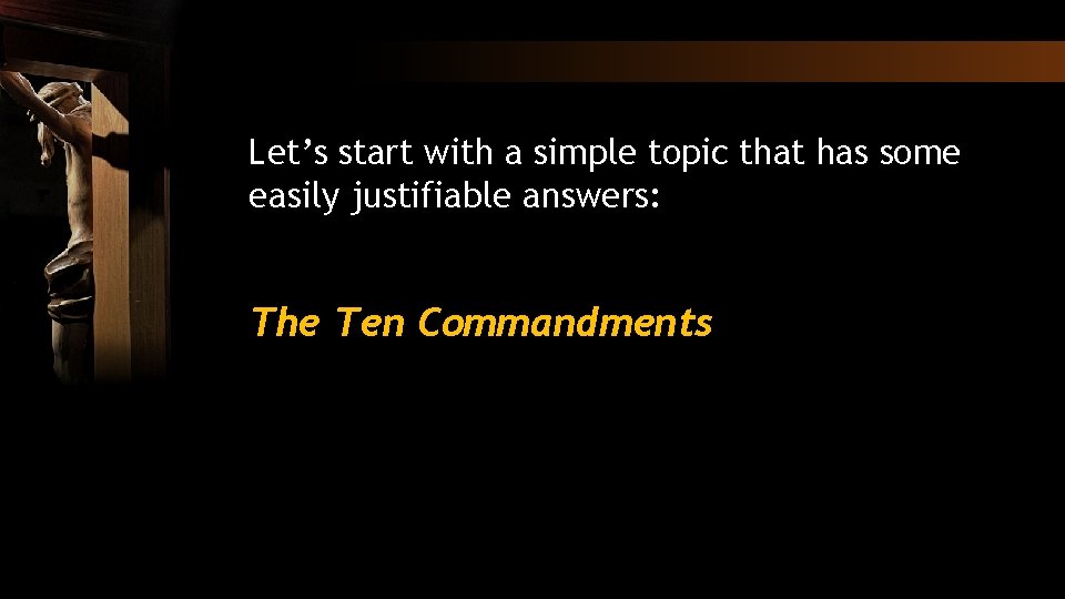 Let’s start with a simple topic that has some easily justifiable answers: The Ten