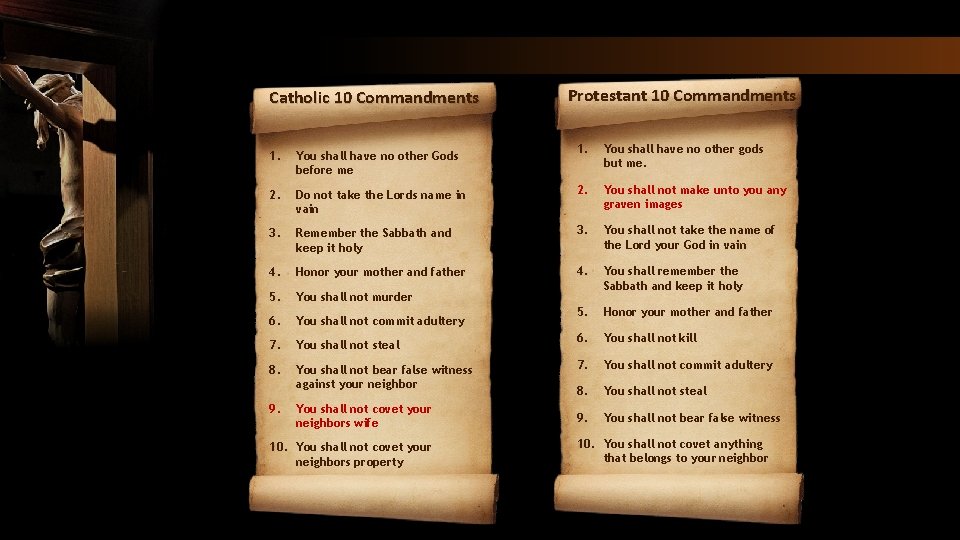 Catholic 10 Commandments Protestant 10 Commandments 1. You shall have no other gods but