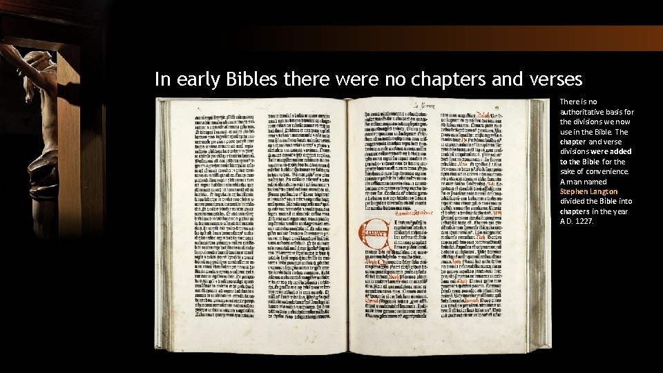 In early Bibles there were no chapters and verses There is no authoritative basis